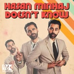 Hasan Minhaj Doesn't Know 
