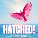 Podcast HATCHED! A New Audio Musical