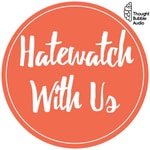 Hatewatch With Us: A Variety Show for Sarcastic People Hatewatch With Us: A Variety Show for Sarcastic People