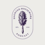 Logo of the podcast Haunted Housework Podcast Haunted Housework