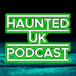 Haunted UK Podcast
