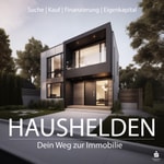 Logo of the podcast Haushelden 🏠 - Dein Weg zur Immobilie - Suche, Kauf, Finanzierung und Eigenkapital Podcast Haushelden 🏠 - Dein Weg zur Immobilie - Suche, Kauf, Finanzierung und Eigenkapital