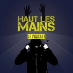 Logo of the podcast Haut les mains Podcast Haut les mains