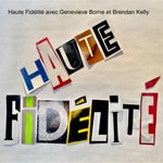 Logo of the podcast Haute Fidélité avec Genevieve Borne et Brendan Kelly Podcast Haute Fidélité avec Genevieve Borne et Brendan Kelly