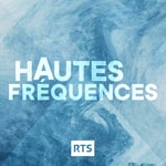 Logo of the podcast Hautes fréquences ‐ RTS Première Podcast Hautes fréquences ‐ RTS Première