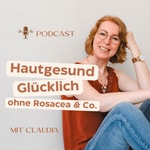 Logo of the podcast Hautgesund Glücklich ohne Rosacea & Co. Podcast Hautgesund Glücklich ohne Rosacea & Co.