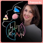 Logo of the podcast Hauts Féminin Podcast Hauts Féminin