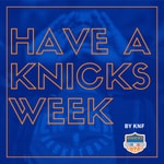 Podcast Have A Knicks Week