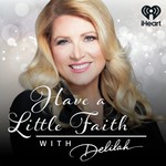 Logo of the podcast Have A Little Faith with Delilah Podcast Have A Little Faith with Delilah