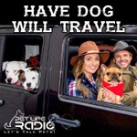 Logo of the podcast Have Dog Will Travel - Pet Life Radio Original Podcast Have Dog Will Travel - Pet Life Radio Original