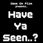 Have ya seen...? Podcast Have ya seen...?