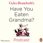Logo of the podcast Have You Eaten Grandma? Podcast Have You Eaten Grandma?
