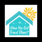 Have You Got Travel Plans Have You Got Travel Plans