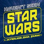 Podcast Haven’t Seen Star Wars - A Skywalker Saga Journey