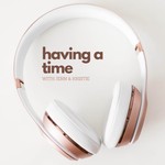 Logo of the podcast Having a Time Podcast Having a Time