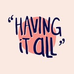 Logo of the podcast "Having It All": Real Career Stories from Working Moms Podcast "Having It All": Real Career Stories from Working Moms