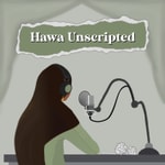 Podcast Hawa Unscripted