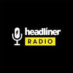 Headliner Radio Podcast Headliner Radio