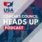 Heads Up - A USA Wrestling Coaches Council Podcast Heads Up - A USA Wrestling Coaches Council Podcast
