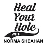 Logo of the podcast Heal Your Hole with Norma Sheahan Podcast Heal Your Hole with Norma Sheahan