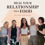 Heal your relationship with food - the ETPHD team podcast Podcast Heal your relationship with food - the ETPHD team podcast