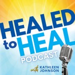 Healed to Heal Podcast Healed to Heal