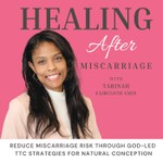 Healing After Miscarriage: Support After Loss, God-led Infertility Help, How To Get Pregnant Naturally, Pregnancy Loss, TTC, Conception Podcast Healing After Miscarriage: Support After Loss, God-led Infertility Help, How To Get Pregnant Naturally, Pregnancy Loss, TTC, Conception