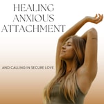 Logo of the podcast Healing Anxious Attachment Podcast Healing Anxious Attachment