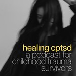 Healing CPTSD Podcast Healing CPTSD