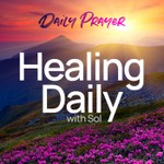 Logo of the podcast Healing Daily with Sol Podcast Healing Daily with Sol