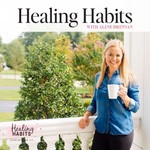 Logo of the podcast Healing Habits Podcast Healing Habits