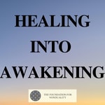 Healing into Awakening Podcast Healing into Awakening