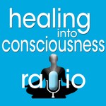 Logo of the podcast Healing into Consciousness Radio Podcast Healing into Consciousness Radio