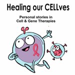 Healing our CELLves - Personal stories in Cell & Gene Therapies Podcast Healing our CELLves - Personal stories in Cell & Gene Therapies