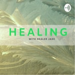 Logo of the podcast Healing with Healer Jade Podcast Healing with Healer Jade