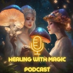 Logo of the podcast Healing With Magic Podcast Healing With Magic