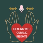 Logo of the podcast Healing With Quranic Insights Podcast Healing With Quranic Insights