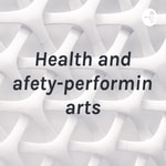 Logo of the podcast Health and safety-performing arts Podcast Health and safety-performing arts