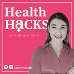 Health Hacks with Caroline Milne 