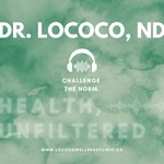 Podcast Health, Unfiltered with Dr. Lococo, ND