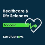 Logo of the podcast Healthcare & Life Sciences with ServiceNow Podcast Healthcare & Life Sciences with ServiceNow