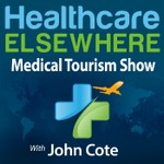 Logo of the podcast Healthcare Elsewhere | The Medical Tourism Show with John Cote Podcast Healthcare Elsewhere | The Medical Tourism Show with John Cote