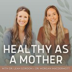 Healthy As A Mother Podcast Healthy As A Mother
