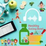 Logo of the podcast Healthy Eating Bowl-Learn to Eat your Best Podcast Healthy Eating Bowl-Learn to Eat your Best
