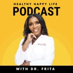 Healthy Happy Life Podcast With Dr. Frita Podcast Healthy Happy Life Podcast With Dr. Frita
