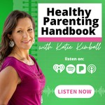Healthy Parenting Handbook with Katie Kimball Podcast Healthy Parenting Handbook with Katie Kimball