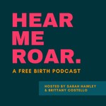 Logo of the podcast HEAR ME ROAR. | a free birth podcast Missing podcast logo
