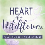 Logo of the podcast Heart of a Wildflower: Peaceful Poetry Reflections Podcast Heart of a Wildflower: Peaceful Poetry Reflections