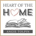 Heart of The Home Podcast Heart of The Home