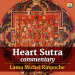 Podcast Heart Sutra commentary with Lama Michel Rinpoche